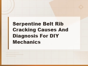 Serpentine Belt Rib Cracking Causes and Diagnosis for Diy Mechanics,